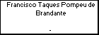 Francisco Taques Pompeu de Brandante
