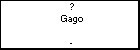 ? Gago